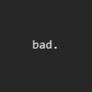 bad