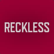 Reckless