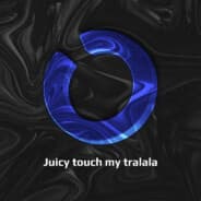 Juicy touch my tralala