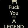 Fuck You I'M A LEGEND