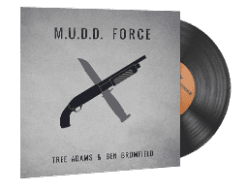 Music Kit | Tree Adams and Ben Bromfield, M.U.D.D. FORCE